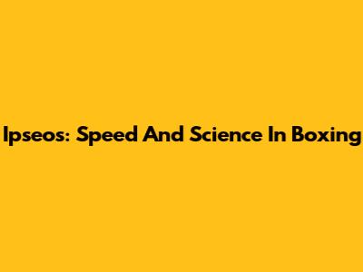 Ipseos: Speed And Science In Boxing