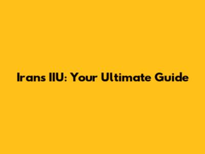 Iran's IIU: Your Ultimate Guide