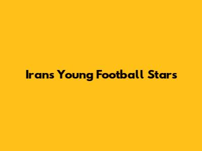 Iran's Young Football Stars