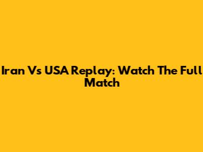 Iran Vs USA Replay: Watch The Full Match