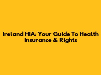 Ireland HIA: Your Guide To Health Insurance & Rights
