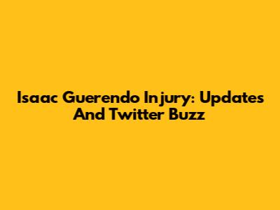 Isaac Guerendo Injury: Updates And Twitter Buzz