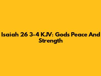 Isaiah 26 3-4 KJV: God's Peace And Strength