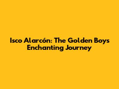 Isco Alarcón: The Golden Boy's Enchanting Journey