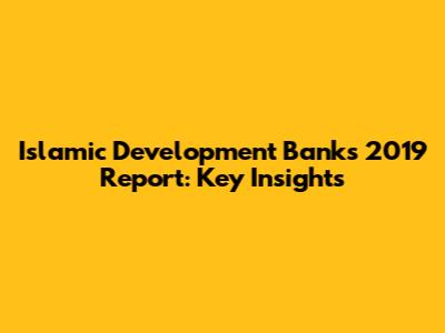 Islamic Development Bank's 2019 Report: Key Insights