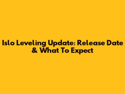 Islo Leveling Update: Release Date & What To Expect