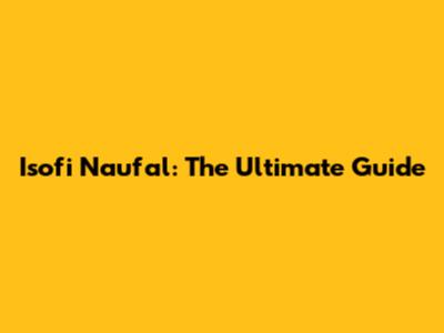 Isofi Naufal: The Ultimate Guide