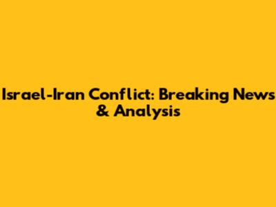 Israel-Iran Conflict: Breaking News & Analysis