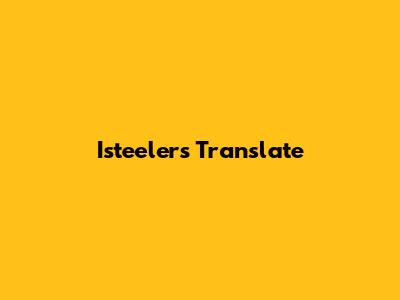 Isteelers Translate