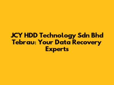 JCY HDD Technology Sdn Bhd Tebrau: Your Data Recovery Experts