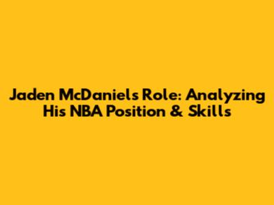 Jaden McDaniels' Role: Analyzing His NBA Position & Skills