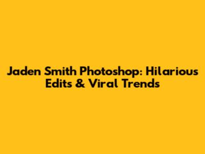 Jaden Smith Photoshop: Hilarious Edits & Viral Trends