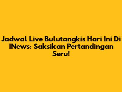 Jadwal Live Bulutangkis Hari Ini Di INews: Saksikan Pertandingan Seru!