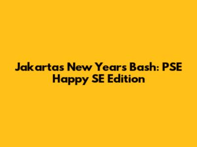 Jakarta's New Year's Bash: PSE Happy SE Edition