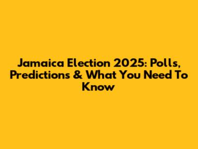 Jamaica Election 2025: Polls, Predictions & What You Need To Know