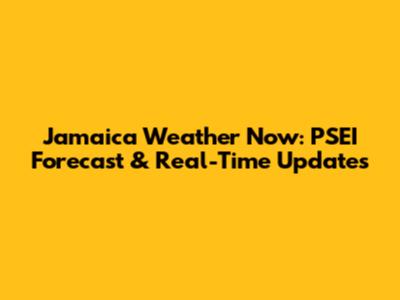 Jamaica Weather Now: PSEI Forecast & Real-Time Updates