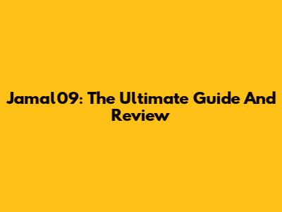 Jamal09: The Ultimate Guide And Review