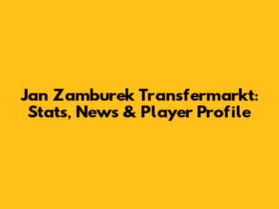 Jan Zamburek Transfermarkt: Stats, News & Player Profile