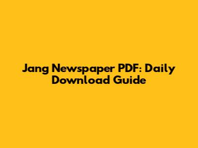 Jang Newspaper PDF: Daily Download Guide