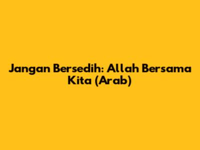 Jangan Bersedih: Allah Bersama Kita (Arab)