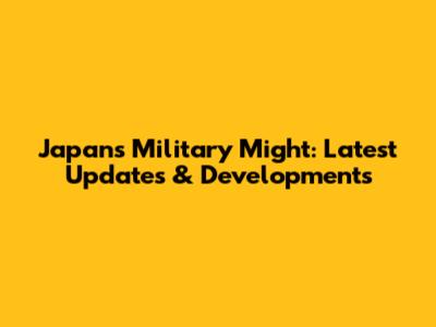 Japan's Military Might: Latest Updates & Developments