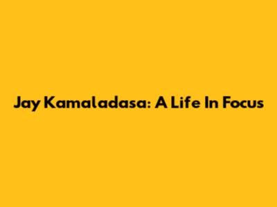 Jay Kamaladasa: A Life In Focus