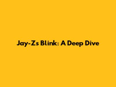 Jay-Z's "Blink": A Deep Dive