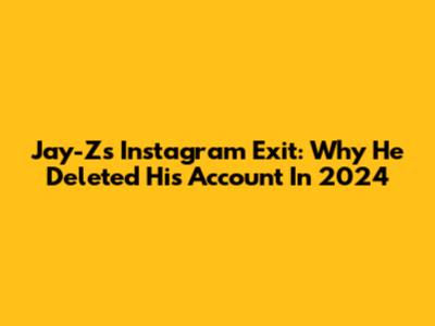 Jay-Z's Instagram Exit: Why He Deleted His Account In 2024