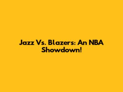 Jazz Vs. Blazers: An NBA Showdown!