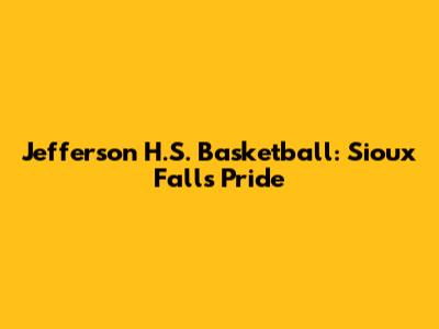 Jefferson H.S. Basketball: Sioux Falls' Pride