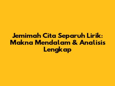 Jemimah Cita 'Separuh' Lirik: Makna Mendalam & Analisis Lengkap