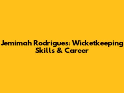 Jemimah Rodrigues: Wicketkeeping Skills & Career