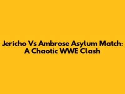 Jericho Vs Ambrose Asylum Match: A Chaotic WWE Clash