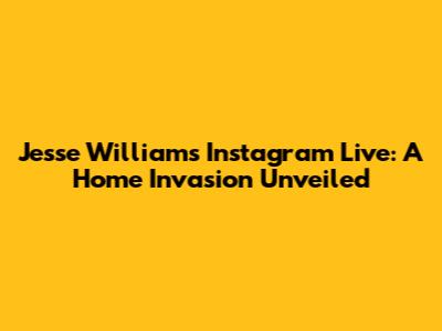 Jesse Williams' Instagram Live: A Home Invasion Unveiled