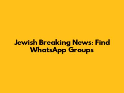 Jewish Breaking News: Find WhatsApp Groups