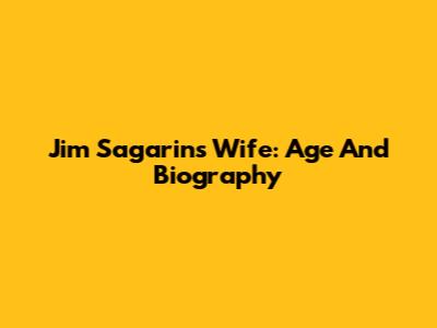 Jim Sagarin's Wife: Age And Biography