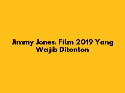 Jimmy Jones: Film 2019 Yang Wajib Ditonton