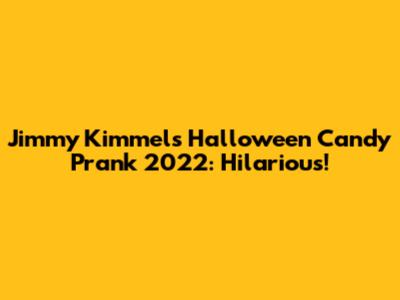 Jimmy Kimmel's Halloween Candy Prank 2022: Hilarious!