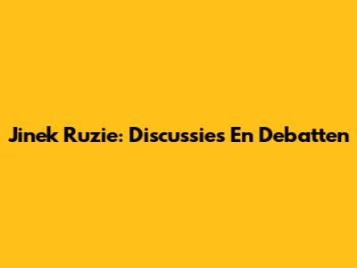 Jinek Ruzie: Discussies En Debatten