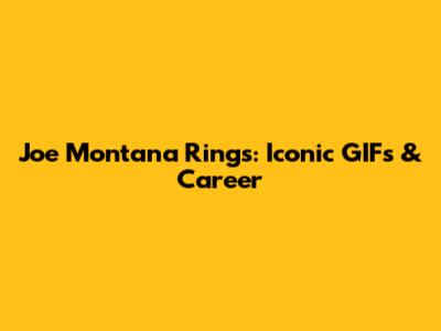 Joe Montana Rings: Iconic GIFs & Career