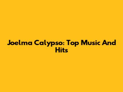 Joelma Calypso: Top Music And Hits