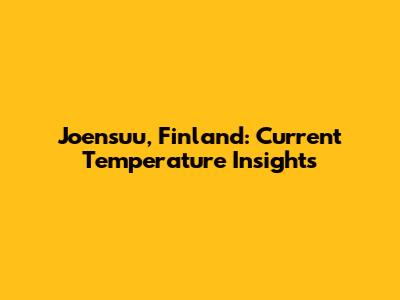 Joensuu, Finland: Current Temperature Insights