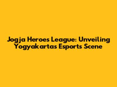 Jogja Heroes League: Unveiling Yogyakarta's Esports Scene