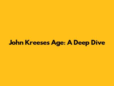 John Kreese's Age: A Deep Dive