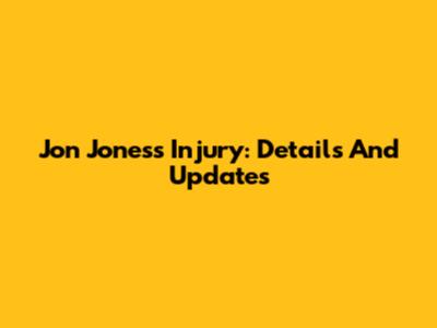 Jon Jones's Injury: Details And Updates