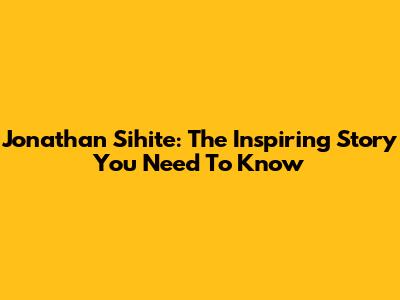 Jonathan Sihite: The Inspiring Story You Need To Know