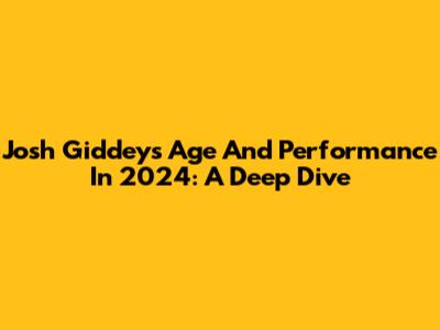 Josh Giddey's Age And Performance In 2024: A Deep Dive