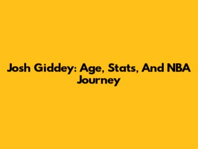 Josh Giddey: Age, Stats, And NBA Journey