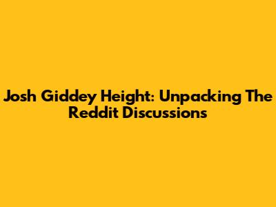 Josh Giddey Height: Unpacking The Reddit Discussions