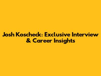 Josh Koscheck: Exclusive Interview & Career Insights